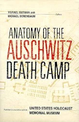Anatomy of the Auschwitz Death Camp