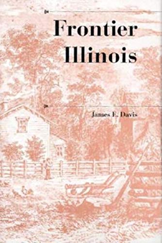 Frontier Illinois (History of the Trans-Appalachian Frontier)