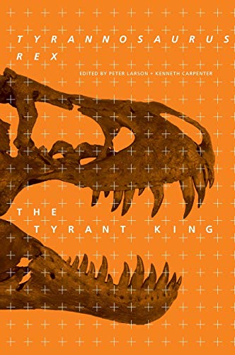 Tyrannosaurus rex  the Tyrant King (Life of the Past)