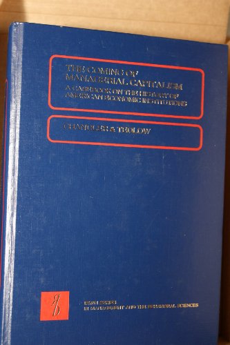 Coming of Managerial Capitalism: A Casebook on the History of American Economic Institutions (IRWIN SERIES IN MANAGEMENT AND THE BEHAVIORAL SCIENCES)