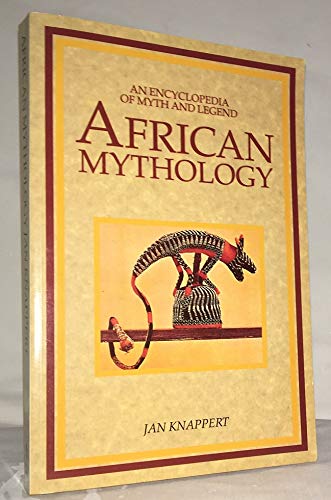 African Mythology: An Encyclopedia of Myth and Legend
