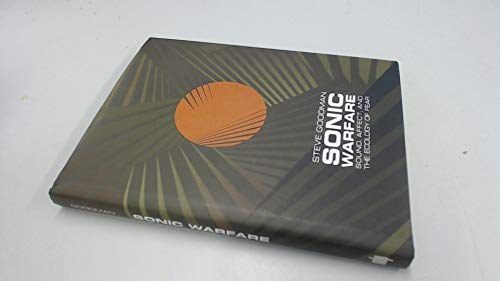 Sonic Warfare: Sound, Affect, and the Ecology of Fear (Technologies of Lived Abstraction)
