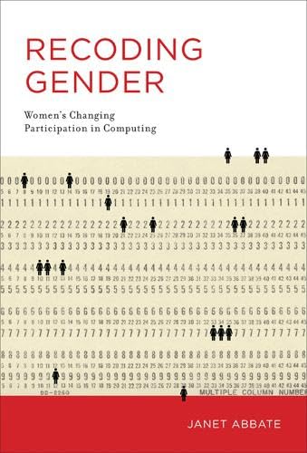 Recoding Gender: Women's Changing Participation in Computing (History of Computing)