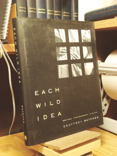 Each Wild Idea: Writing, Photography, History