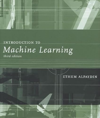 Introduction to Machine Learning (Adaptive Computation and Machine Learning)