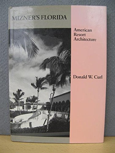 Mizner's Florida: American Resort Architecture (American Monograph Series)