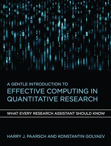 A Gentle Introduction to Effective Computing in Quantitative Research: What Every Research Assistant Should Know (Mit Press)
