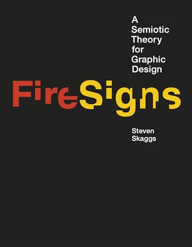 FireSigns: A Semiotic Theory for Graphic Design (Design Thinking, Design Theory)