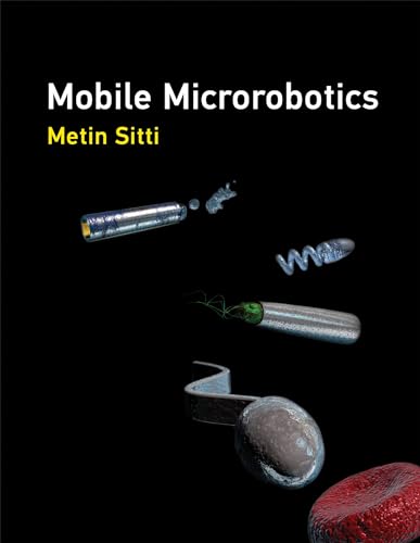 Mobile Microrobotics (Intelligent Robotics and Autonomous Agents series)