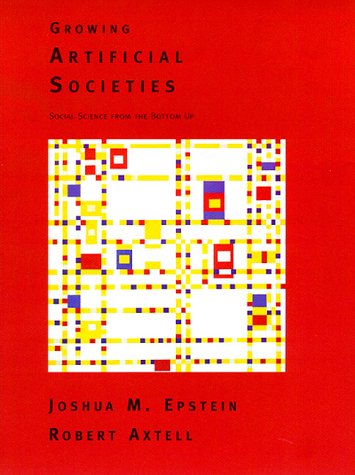 Growing Artificial Societies: Social Science from the Bottom Up (Complex Adaptive Systems)