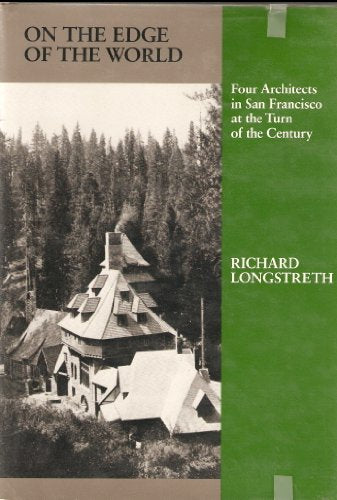 On the edge of the world: Four architects in San Francisco at the turn of the century (American monograph series)