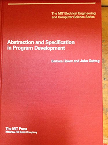 Abstraction and Specification in Program Development (MIT Electrical Engineering and Computer Science)