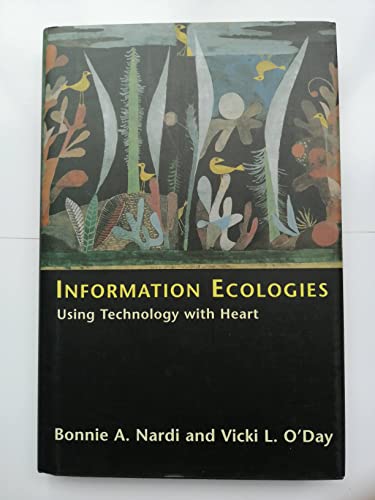 Information Ecologies: Using Technology With Heart