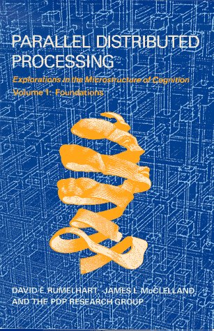 Parallel Distributed Processing: Explorations in the Microstructure of Cognition : Foundations
