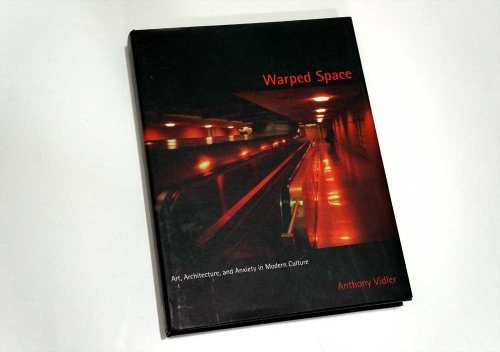 Warped Space: Art  Architecture  and Anxiety in Modern Culture