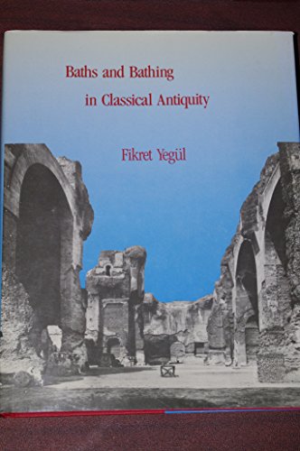 Baths and Bathing in Classical Antiquity
