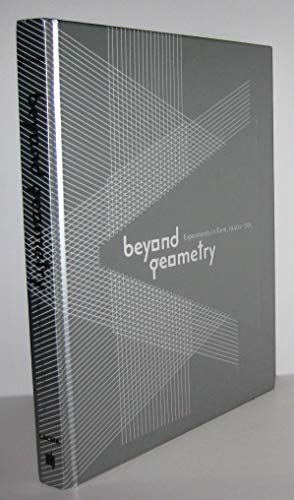 Beyond Geometry: Experiments in Form, 1940s-70s