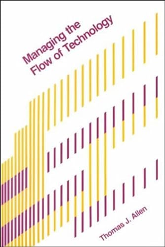 Managing the Flow of Technology: Technology Transfer and the Dissemination of Technological Information Within the R&D Organization