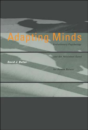 Adapting Minds: Evolutionary Psychology and the Persistent Quest for Human Nature (Bradford Books)