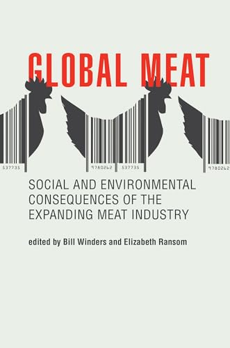 Global Meat: Social and Environmental Consequences of the Expanding Meat Industry (Food, Health, and the Environment)