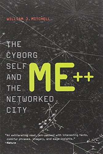 Me++: The Cyborg Self And The Networked City