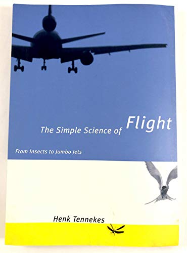 The Simple Science of Flight: From Insects to Jumbo Jets