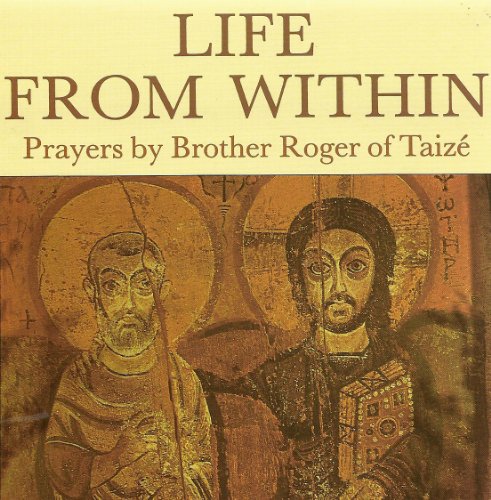 Life From Within: Prayers by Brother Roger of Taize