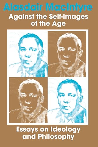 Against the Self-Images of the Age: Essays on Ideology and Philosophy