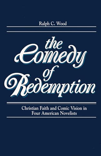 Comedy of Redemption: Christian Faith and Comic Vision in Four American Novelists