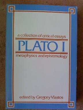Plato: A Collection of Critical Essays, Vol. 1: Metaphysics and Epistamology