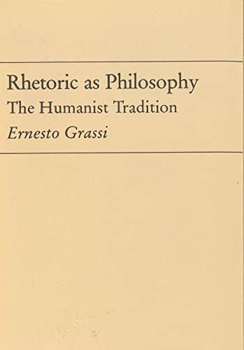 Rhetoric as Philosophy: The Humanist Tradition