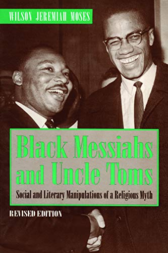 Black Messiahs and Uncle Toms: Social and Literary Manipulations of a Religious Myth. Revised Edition (Volume 0)