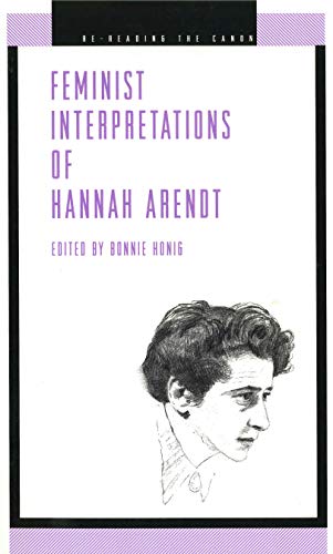 Feminist Interpretations of Hannah Arendt (Re-Reading the Canon) (Volume 0)