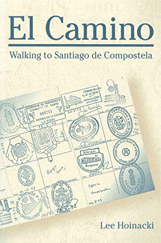 El Camino: Walking to Santiago de Compostela (Penn State Series in Lived Religious Experience)