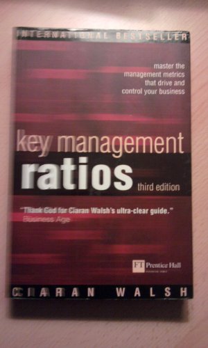 Key Management Ratios: Master the Management Metrics That Drive and Control Your Business