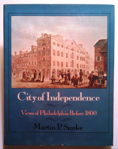 City of independence: Views of Philadelphia before 1800