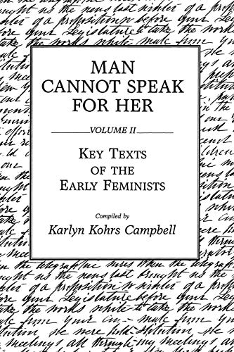 Man Cannot Speak for Her: Volume II; Key Texts of the Early Feminists