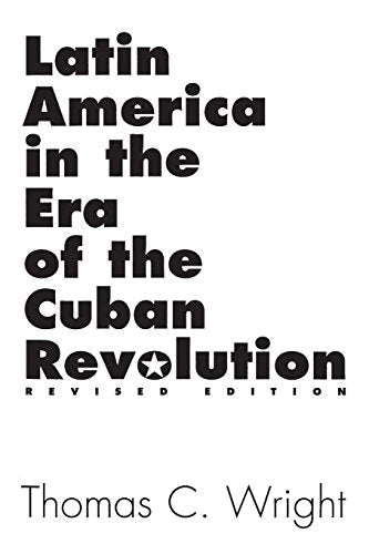 Latin America in the Era of the Cuban Revolution: Revised Edition