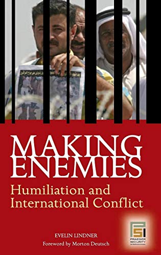 Making Enemies: Humiliation and International Conflict (Contemporary Psychology)