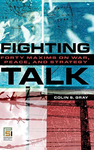 Fighting Talk: Forty Maxims on War, Peace, and Strategy (Praeger Security International)