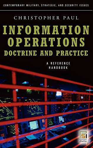 Information Operations―Doctrine and Practice: A Reference Handbook (Contemporary Military, Strategic, and Security Issues)