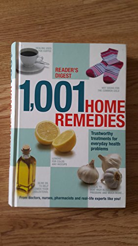 1001 Home Remedies : Trustworthy Treatments for Everyday Health Problems