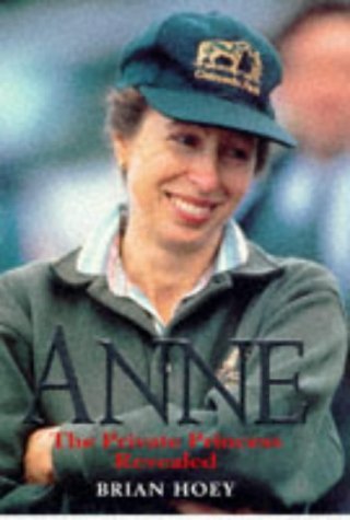Anne, The Private Princess Revealed