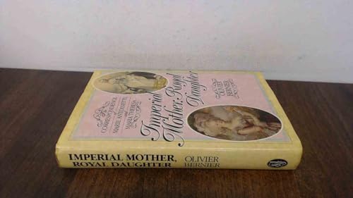 Imperial Mother, Royal Daughter: The Correspondence of Marie Antoinette and Maria Theresa
