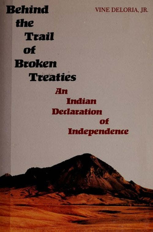 Behind the Trail of Broken Treaties: An Indian Declaration of Independence