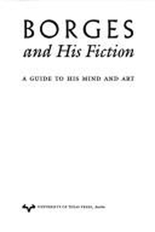 Borges and His Fiction: A Guide to His Mind and Art (Texas Pan American Series)