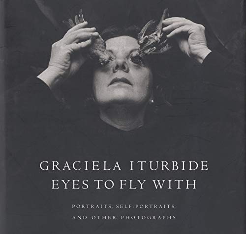 Eyes to Fly With: Portraits, Self-Portraits, and Other Photographs