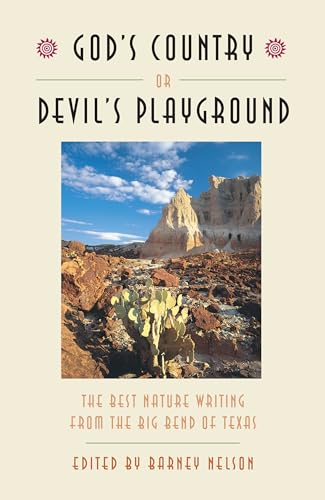 God's Country or Devil's Playground: The Best Nature Writing from the Big Bend of Texas (Corrie Herring Hooks Series)