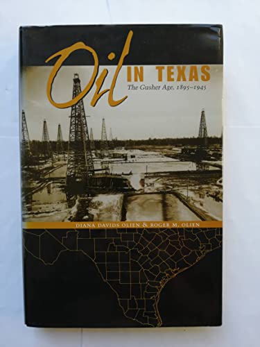 Oil in Texas: The Gusher Age, 1895-1945 (Clifton and Shirley Caldwell Texas Heritage Series)