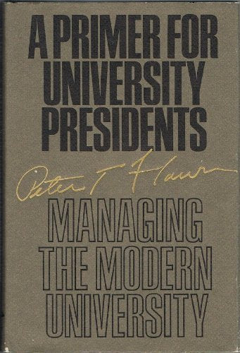 A Primer for University Presidents: Managing the Modern University
